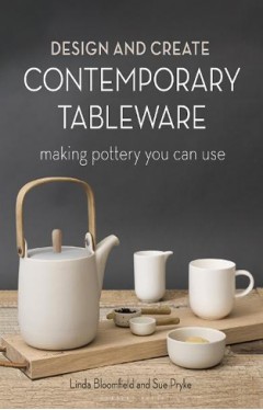 Design and Create Contemporary Tableware - Making Pottery You Can Use